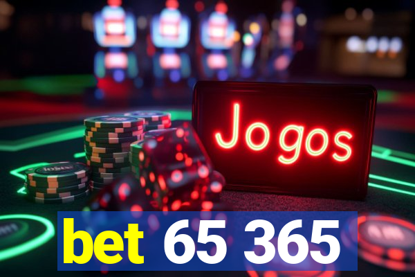 bet 65 365